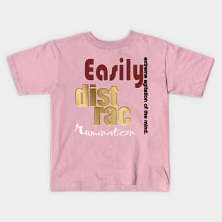 Easily Distrac.. Kids T-Shirt